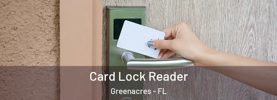 Card Lock Reader Greenacres - FL