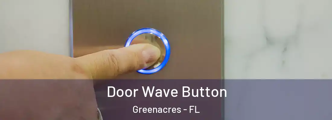 Door Wave Button Greenacres - FL