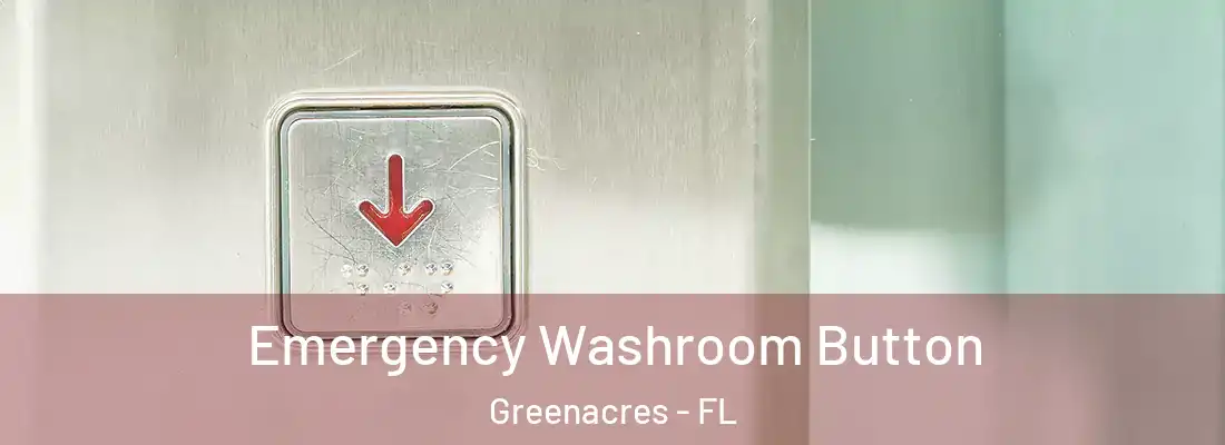  Emergency Washroom Button Greenacres - FL