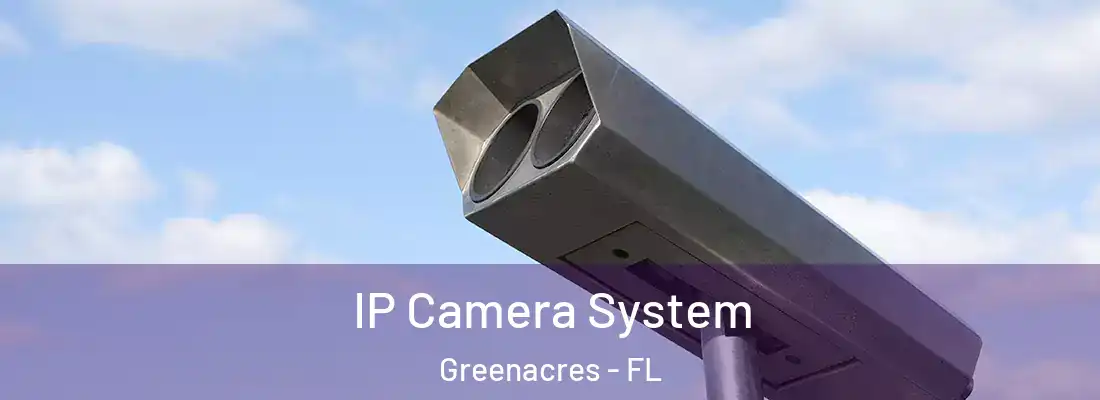 IP Camera System Greenacres - FL