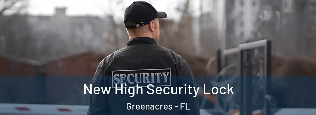  New High Security Lock Greenacres - FL