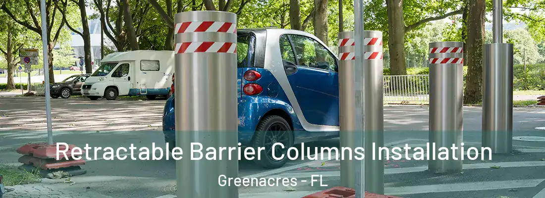 Retractable Barrier Columns Installation Greenacres - FL