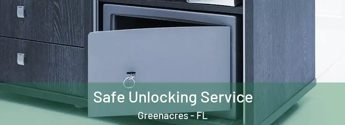 Safe Unlocking Service Greenacres - FL