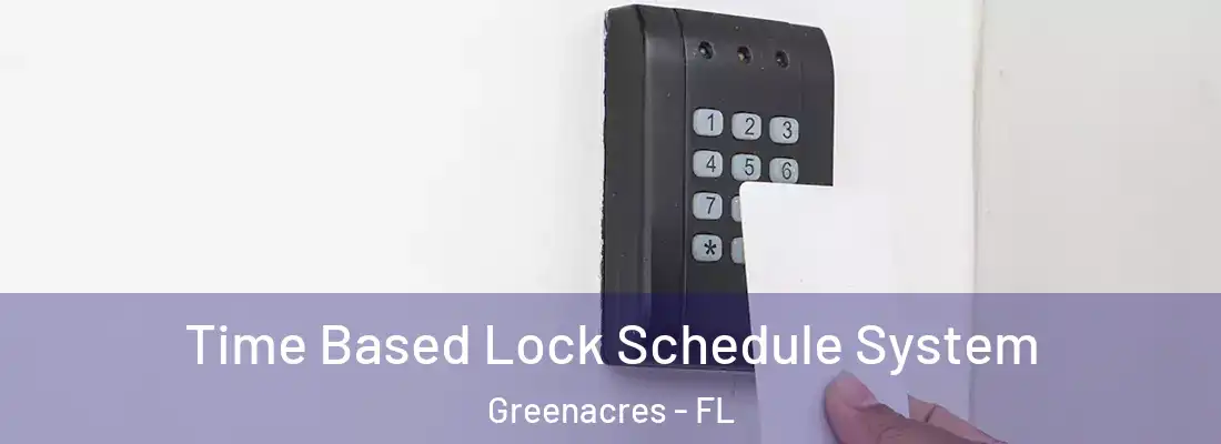  Time Based Lock Schedule System Greenacres - FL